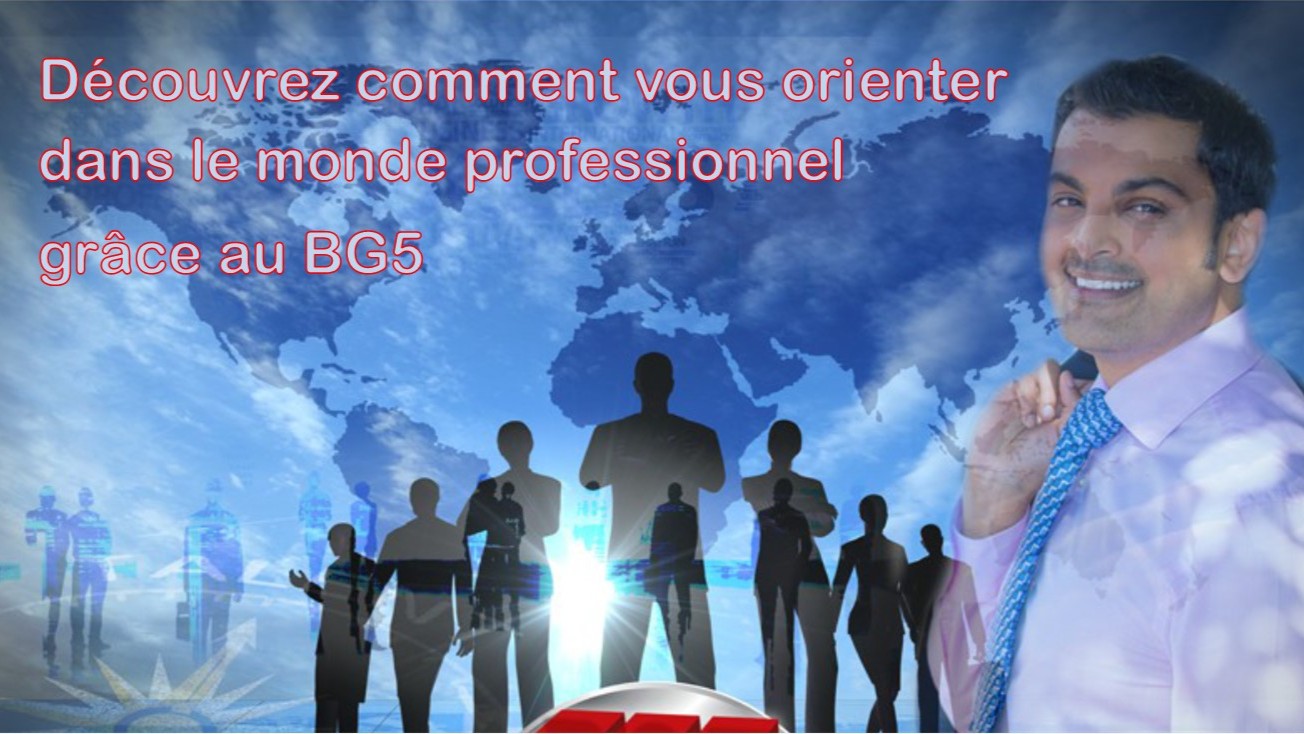 découvrez comment vous orienter dans le monde professionnel grâce au bg5 !